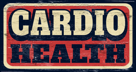 Aged and vintage cardio health sign on wood