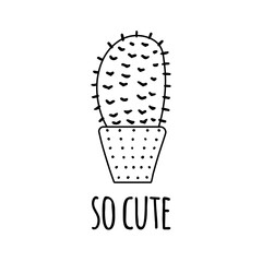 Hand-drawn vector postcard of cactus with calligraphy, lettering. Graphic design in outline doodle style, prickly plant, blooming cactus, succulent plant in pot, typography element. House plant.