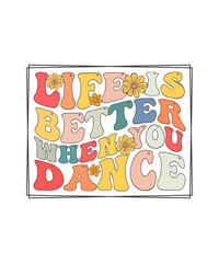 Retro Dance T-shirt Design Life Is Better When You Dance