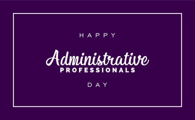 Happy Administrative, Holiday Concept Vector, Administrative Professionals Day.