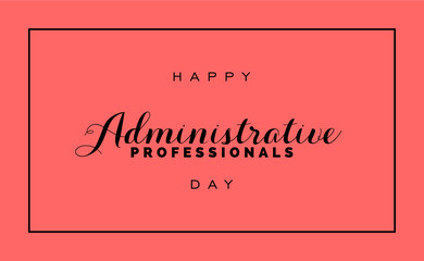 Happy Administrative, Holiday Concept Vector, Administrative Professionals Day.