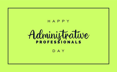 Happy Administrative, Holiday Concept Vector, Administrative Professionals Day.