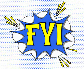 abbreviation fyi (for your information) in retro comic speech bubble with halftone dotted shadow on white background. vector vintage pop art illustration easy to edit and customize. eps 10