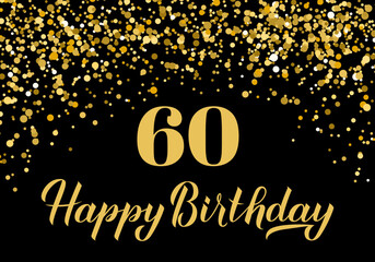 Happy 60th Birthday handwritten celebration poster. Black and gold confetti birthday or anniversary party decorations. Vector template for greeting card, postcard, banner, sign, etc.