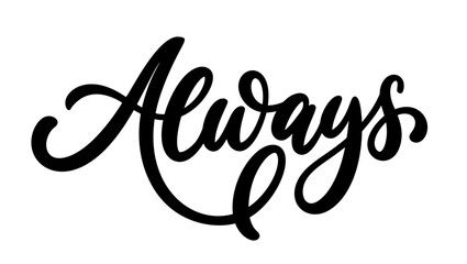 Always - hand lettering. Vector calligraphy text. Hand drawn lettering logo, sign. Word always.
