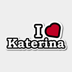 I love Katerina sticker. Vector Illustration. Isolated on white background.