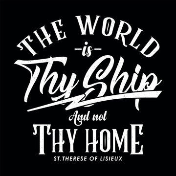 The world is thy ship and not thy home t-shirt,illustrations with patches for t-shirts and other uses.