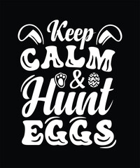 KEEP CALM AND HUNT EGGS TSHIRT DESIGN