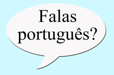 Digital illustration - Concept - Speech bubble - do you speak Portuguese, falas portugues?