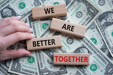 We are better together symbol. Wooden blocks with words We are better together. Beautiful dollar...