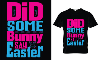 did some bunny say easter, typography t-shirt design 