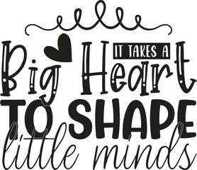 It Takes A Big Heart To Shape Little Minds