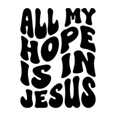 All My Hope Is In Jesus