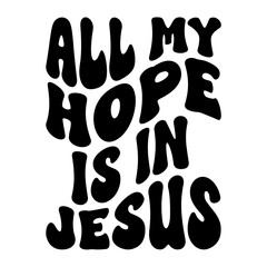All My Hope Is In Jesus