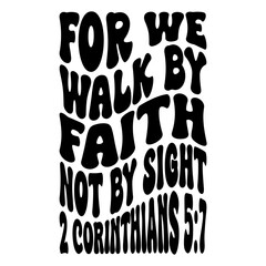 For We Walk By Faith Not By Sight 2 Corinthians 5:7