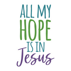 All My Hope Is In Jesus
