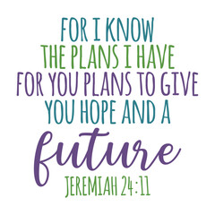 For I Know The Plans I Have For You Plans To Give You Hope And A Future