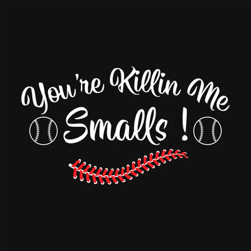 You're killin me smalls, Baseball player t-shirt design, baseball vector 