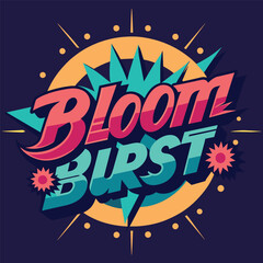 Bloom Burts  Typrography vector t-shirt design with graffiti style