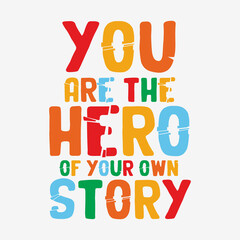 You are the hero typography slogan for t shirt printing, tee graphic design.