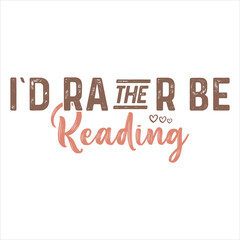 I’D RATHER BE READING  
BOOK T-SHIRT DESIGN