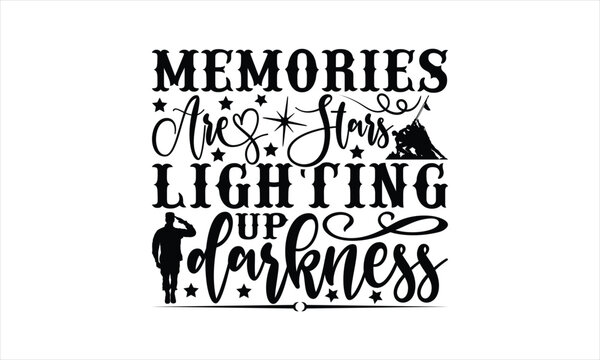 Memories Are Stars Lighting Up Darkness - Memorial T-Shirt Design, Military Quotes, Handwritten Phrase Calligraphy Design, Hand Drawn Lettering Phrase Isolated On White Background.