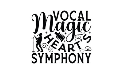 Vocal Magic Heart's Symphony - Singing t- shirt design, Hand drawn lettering phrase isolated on white background, illustration for prints on bags, posters Vector illustration template, EPS 10