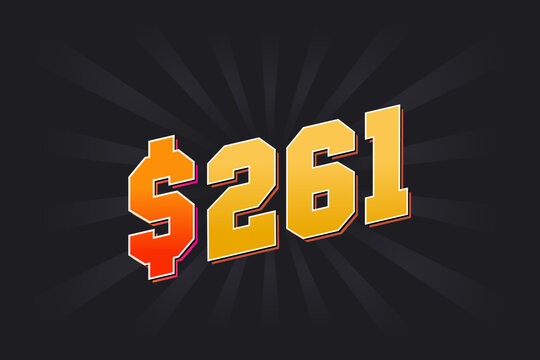 261 Dollar American Money vector text symbol. $261 USD United States Dollar stock vector