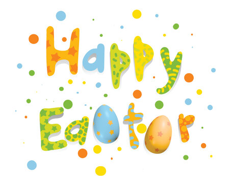 Vector poster with a bright inscription on a white background. Illustration with congratulations on Happy Easter and bright eggs.