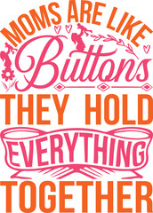 Moms Are Like Buttons They Hold Everything Together, Mom Svg Bundle, Mama Svg Bundle, Mother's Day Svg Bundle, Mom Quotes Svg, Mom Shirt Svg, Mama Needs Coffee Svg, Blessed Mom Svg Cut File