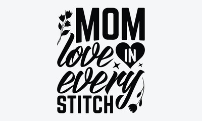 Mom Love In Every Stitch - Mother's Day T-Shirt Design, A Dream Without A Deadline Is A Fantasy, Calligraphy Motivational Good Quotes, For Wall, Templates, Phrases, And Hoodie.