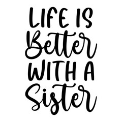 Life Is Better With A Sister SVG
