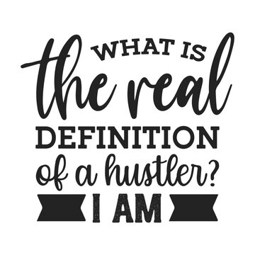 What is the real definition of a hustler I am t-shirt design