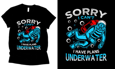 Sorry I Cant I Have Plans Underwater Scuba Diver t-shirt design 