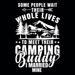 Art & Illustration,some people wait their whole lives to meet their camping buddy i married mine,illustrations with patches for t-shirts and other uses.