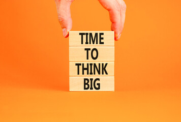 Time to think big symbol. Concept words Time to think big on beautiful wooden block. Beautiful...