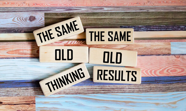 Same old thinking, same old results in a personal agenda on wooden blocks