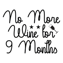 no more wine for 9 months