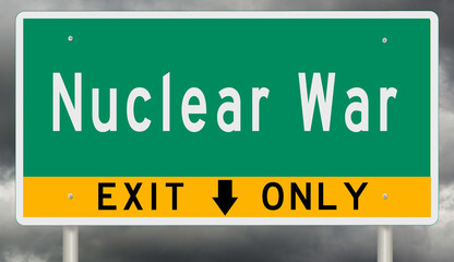 Green and yellow highway sign with exit arrows for NUCLEAR WAR with dark storm clouds