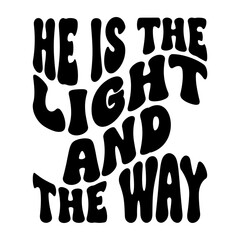 He Is The Light And The Way