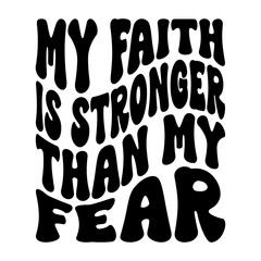 My Faith Is Stronger Than My Fear