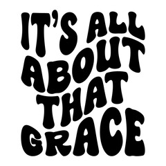 It's All About That Grace