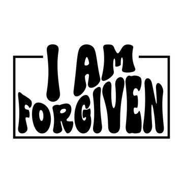 I Am Forgiven