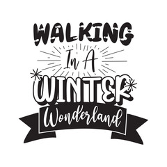 Walking In A Winter Wonderland Vector Design on White Background