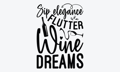 Sip Elegance Flutter Wine Dreams - Wine And Butterfly T-Shirt Design, A Dream Without A Deadline Is A Fantasy, Calligraphy Motivational Good Quotes, For Wall, Templates, And Hoodie.