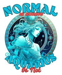 Normal Is Boring. Aquarius Is Not. Aquarius astrology