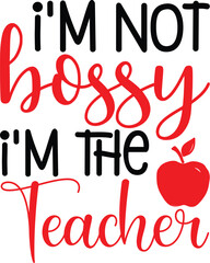 I'm Not Bossy I'm the Teacher
