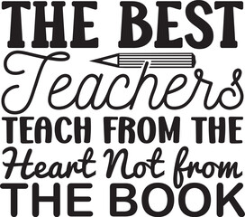 The Best Teachers Teach from the Heart Not from the book