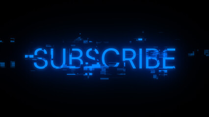 3D rendering subscribe text with screen effects of technological glitches