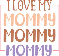 I love my mommy mommy mommy
